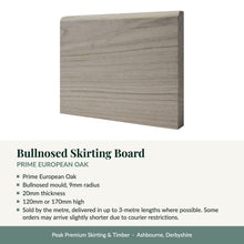 Load image into Gallery viewer, Bullnosed Skirting Board, Prime European Oak with key product details