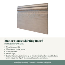 Load image into Gallery viewer, Manor House Skirting Board, Prime European Oak with key product details
